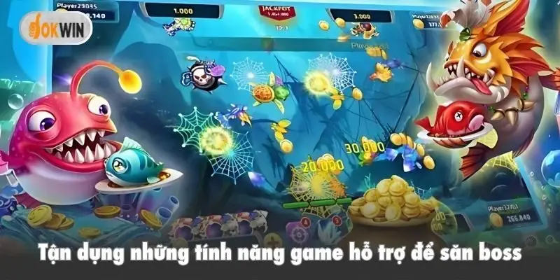 Tận dụng những tính năng game hỗ trợ để săn boss