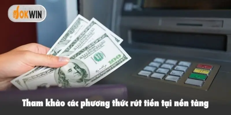 Tham khảo các phương thức rút tiền tại nền tảng