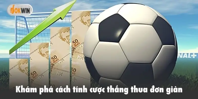 Khám phá cách tính cược thắng thua đơn giản