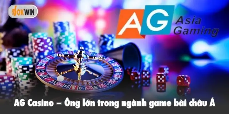 AG Casino – Ông lớn trong ngành game bài châu Á