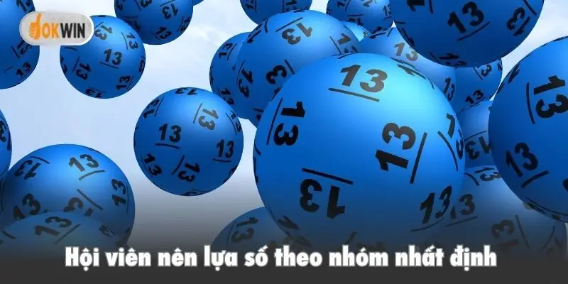 Hội viên nên lựa số theo nhóm nhất định 