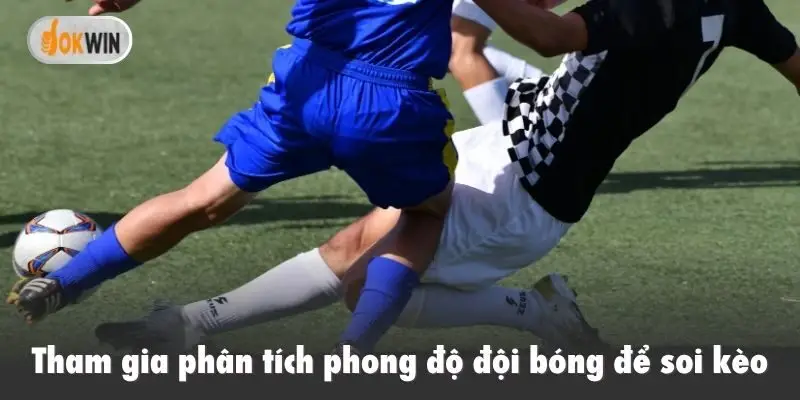 Tham gia phân tích phong độ đội bóng để soi kèo