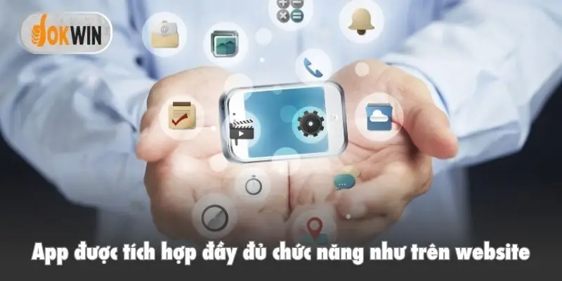 App được tích hợp đầy đủ chức năng như trên website