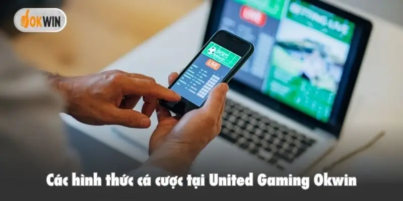 Các hình thức cá cược tại United Gaming Okwin