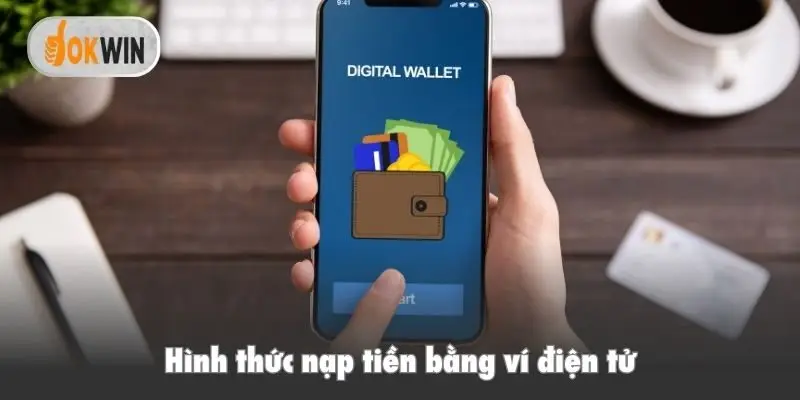 Hình thức nạp tiền bằng ví điện tử