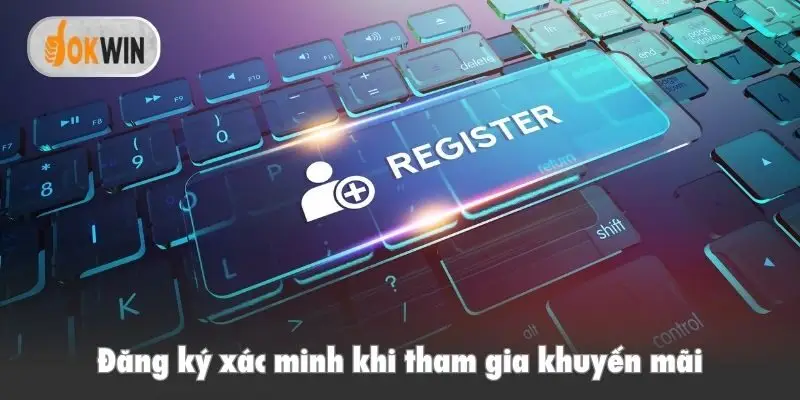 Đăng ký xác minh khi tham gia khuyến mãi