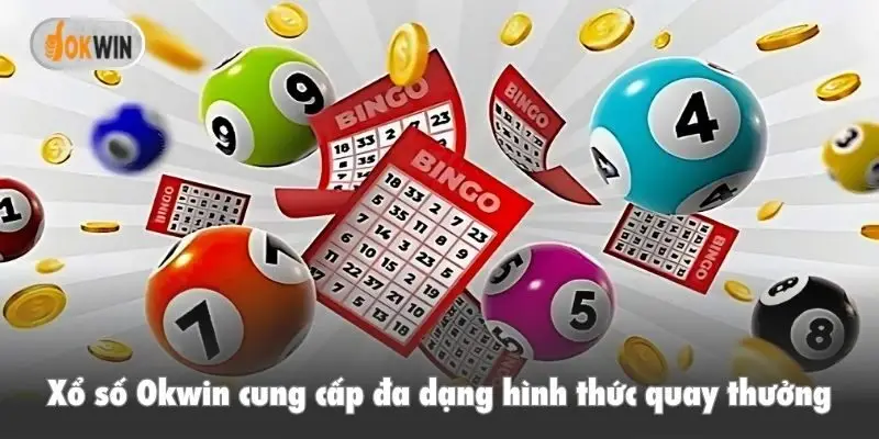 Xổ số Okwin cung cấp đa dạng hình thức quay thưởng