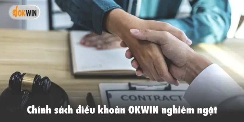 Chính sách điều khoản OKWIN nghiêm ngặt