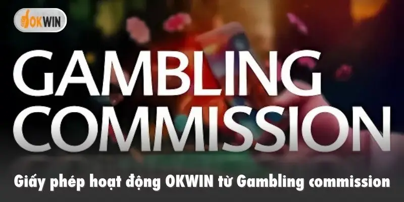 Giấy phép hoạt động OKWIN từ Gambling commission
