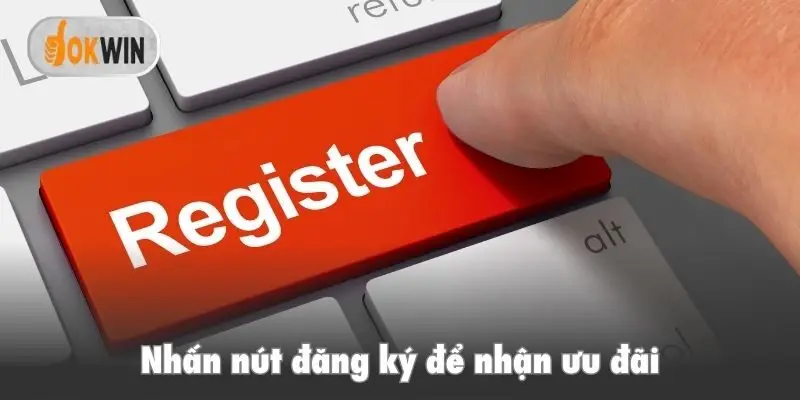 Nhấn nút đăng ký để nhận ưu đãi